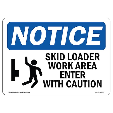 Signmission OSHA Notice Sign, 10" Height, Aluminum, Skid Loader Work Area Enter Sign With Symbol, Landscape OS-NS-A-1014-L-18333